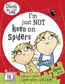 I'm Just Not Keen on Spiders (Charlie and Lola Series)