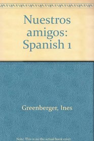 Nuestros amigos: Spanish 1