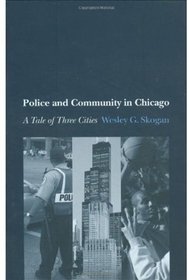 Police and Community in Chicago: A Tale of Three Cities (Studies in Crime and Public Policy)