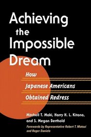 Achieving the Impossible Dream: How Japanese Americans Obtained Redress (The Asian American Experience)