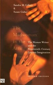 The Madwoman in the Attic : The Woman Writer and the Nineteenth-Century Literary Imagination, Second Edition (Yale Nota Bene S.)