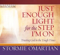 Just Enough Light for the Step I'm On Audiobook: Trusting God in the Tough Times