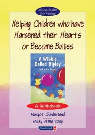 Helping Children Who Have Hardened Their Hearts or Become Bullies (Helping Children)