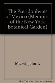 The Pteridophytes of Mexico (Memoirs of the New York Botanical Garden, V. 88)