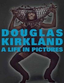 A Life in Pictures: The Douglas Kirkland Monograph