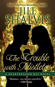 The Trouble With Mistletoe (A Heartbreaker Bay Novel)