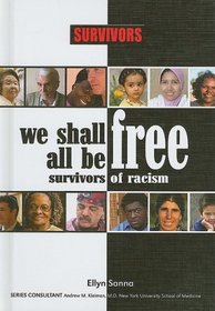 We Shall All Be Free: Survivors of Racism (Survivors: Ordinary People, Extraordinary Circumstances)