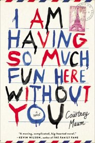 I Am Having So Much Fun Here Without You: A Novel