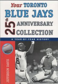 Your Toronto Blue Jays 25th Anniversary Collection: A Year-By-Year History