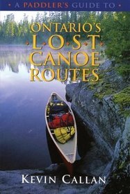 A Paddler's Guide to Ontario's Lost Canoe Routes (Paddler's Guide)