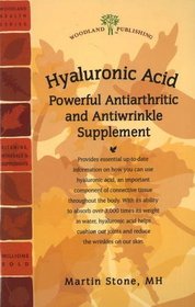 Hyaluronic Acid: Powerful Antiarthritic and Antiwrinkle Supplement (Woodland Health Series)