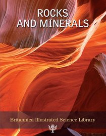 Rocks and Minerals (Britannica Illustrated Science Library)