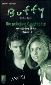 Buffy und Angel. Die geheime Geschichte. Drittes Buch. Der lange Weg zurck.