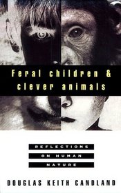 Feral Children and Clever Animals: Reflections on Human Nature