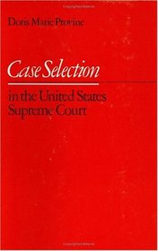 Case Selection in the United States Supreme Court