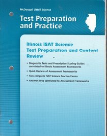 McDougal Littell Science, Test Preparation and Practice (Illinois ISAT Science Test Preparation and Content Review: Diagnostic Tests, Prescriptive Scoring Guides, 2 complete ISAT Science Practice Exams, Answer Key)