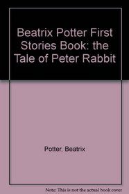 Beatrix Potter First Stories Book: the Tale of Peter Rabbit