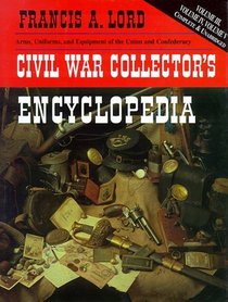 Civil War Collector's Encyclopedia (Civil War Collector's Encyclopedia)