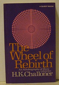 The wheel of rebirth: An autobiography of many lifetimes (A Quest book)