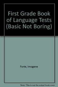 First Grade Book of Language Tests (Basic, Not Boring)