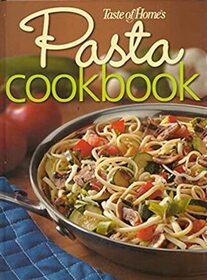 Taste of Homes Pasta Cookbook