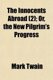 The Innocents Abroad (2); Or, the New Pilgrim's Progress