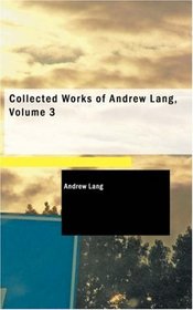 Collected Works of Andrew Lang, Volume 3