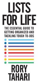 Lists for Life: The Essential Guide to Getting Organized and Tackling Tough To-Dos