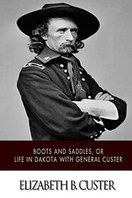 ?Boots and Saddles,? or Life in Dakota with General Custer