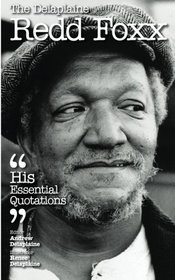 The Delaplaine REDD FOXX - His Essential Quotations (Delaplaine Essential Quotations)