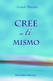 Cree en ti mismo (Coleccion Psicologia) (Spanish Edition)