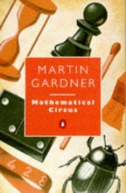 Mathematical Circus: More Games, Puzzles, Paradoxes and Other Mathematical Entertainments from 