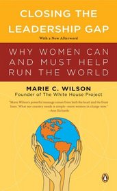 Closing the Leadership Gap : Why Women Can and Must Help Run the World