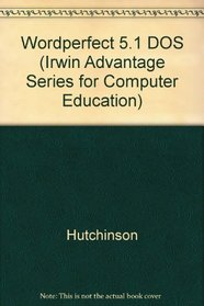 Wordperfect 5.1 (Irwin Advantage Series for Computer Education)