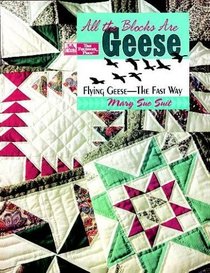 All the Blocks Are Geese : Flying Geese-the Fast Way