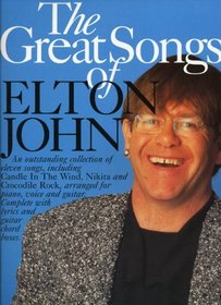 The great songs of Elton John: [arranged for piano, voice and guitar] : [complete with lyrics and guitar chord boxes]