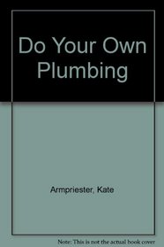 Do Your Own Plumbing