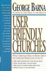 User Friendly Churches: What Christians Need to Know About the Churches People Love to Go To