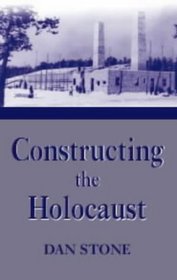 Constructing the Holocaust: A Study in Historiography