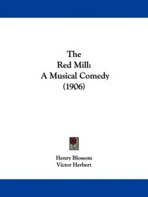 The Red Mill: A Musical Comedy (1906)