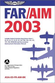 FAR/AIM 2003: Federal Aviation Regulations/Aeronautical Information Manual (FAR series)