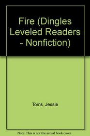 Fire (Dingles Leveled Readers - Nonfiction)