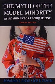 The Myth of the Model Minority: Asian Americans Facing Racism, Second Edition