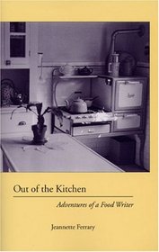 Out of the Kitchen: Adventures of a Food Writer