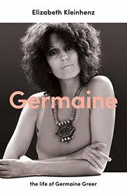 Germaine: The Life of Germaine Greer