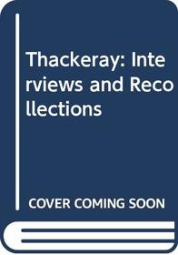 Thackeray: Interviews and Recollections