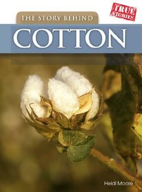 The Story Behind Cotton (True Stories)