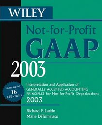 Wiley Not-for-Profit GAAP 2003: Interpretation and Application of Generally Accepted Accounting Principles