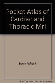 Pocket Atlas of Cardiac and Thoracic MRI