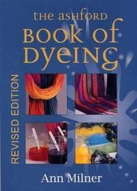 The Ashford Book of Dyeing